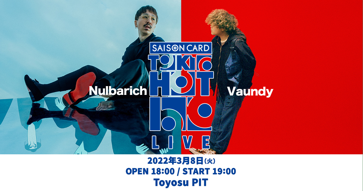 Nulbarich、Vaundyが出演！SAISON CARD TOKIO HOT 100 LIVEに1000名様 