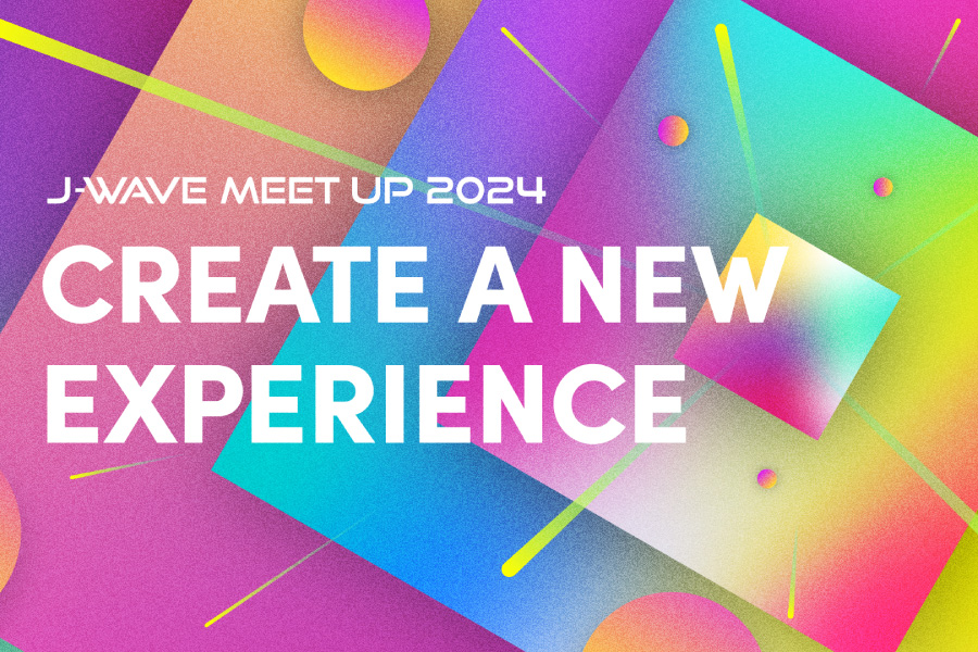 J-WAVEのメディアカンファレンス《MEET UP 2024》オンライン配信のご案内