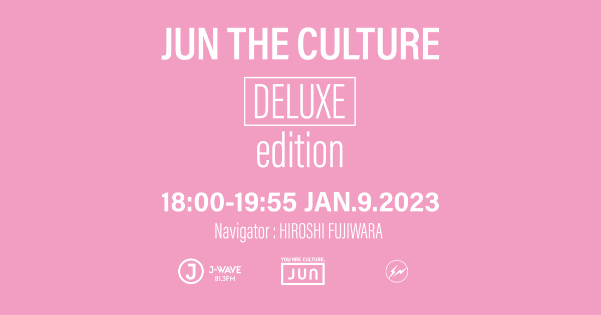 JUN THE CULTURE DELUXE edition | J-WAVE 81.3 FM RADIO