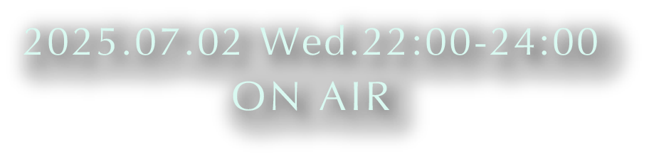 2025.07.02 Wed. 22:00-24:00