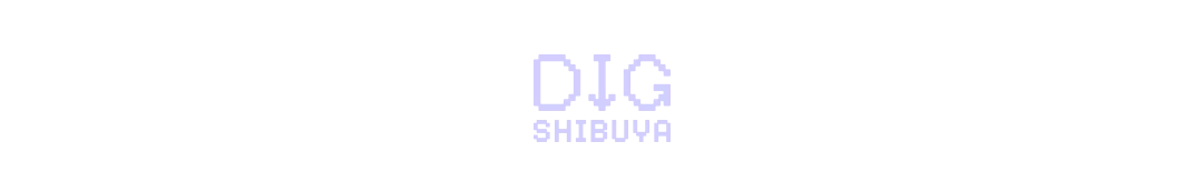 DIG SHIBUYA